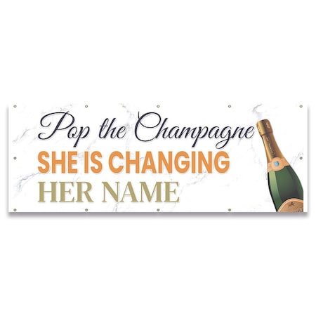 Signmission Pop The Champagne She is Changing Her Name Banner Concession Stand Food Truck Single Sided B-120-30133